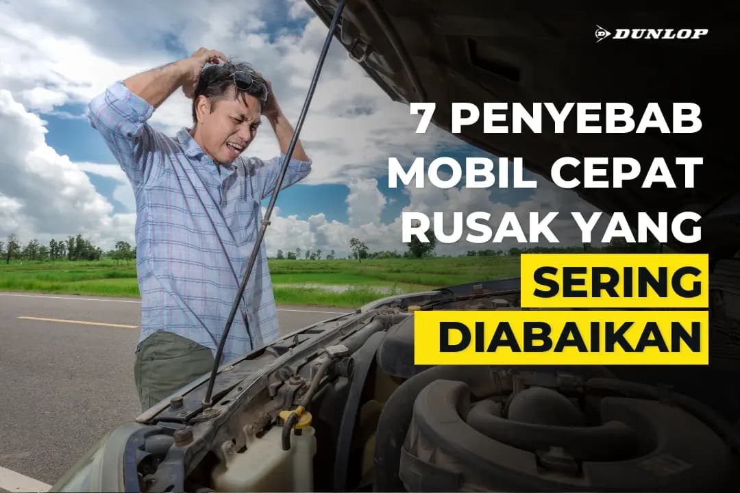 7 Penyebab Mobil Cepat Rusak yang Sering Diabaikan