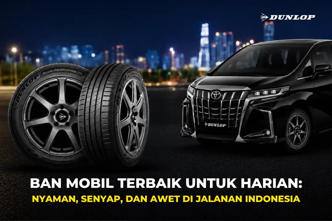 Ban Mobil Terbaik untuk Harian: Nyaman, Senyap, dan Awet di Jalanan Indonesia Thumbnail