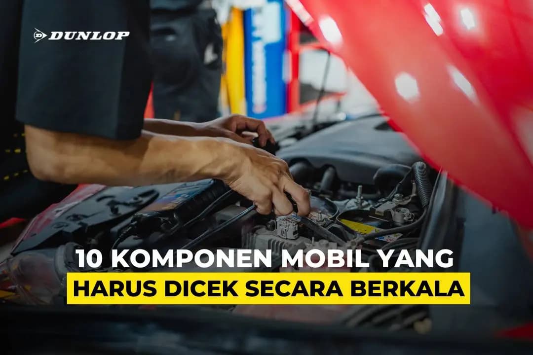 10 Komponen Mobil yang Harus Dicek Secara Berkala Thumbnail