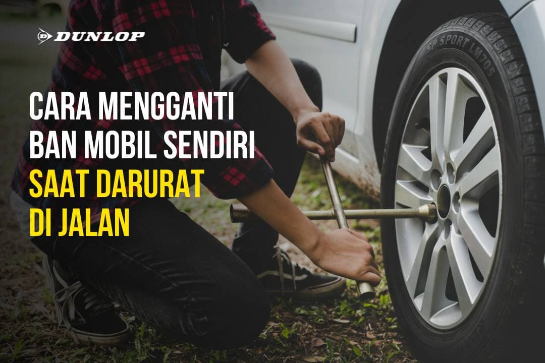 Cara Mengganti Ban Mobil Sendiri Saat Darurat di Jalan Thumbnail