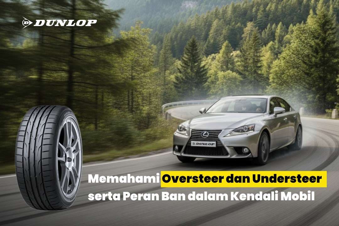 Memahami Oversteer dan Understeer serta Peran Ban dalam Kendali Mobil Thumbnail